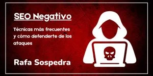 Técnicas más frecuentes y cómo defenderte del SEO negativo
