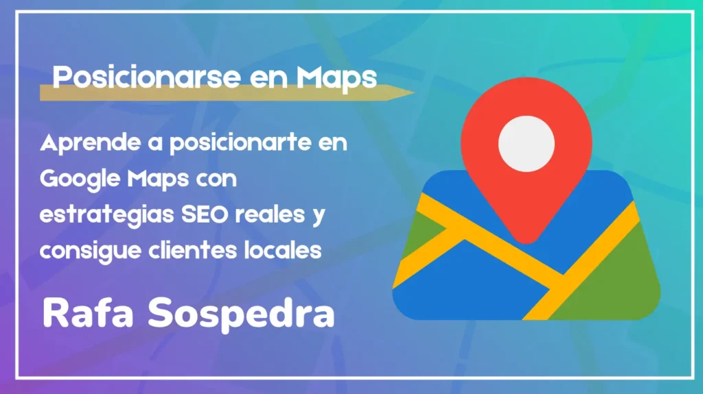 Cómo posicionarse en Google Maps