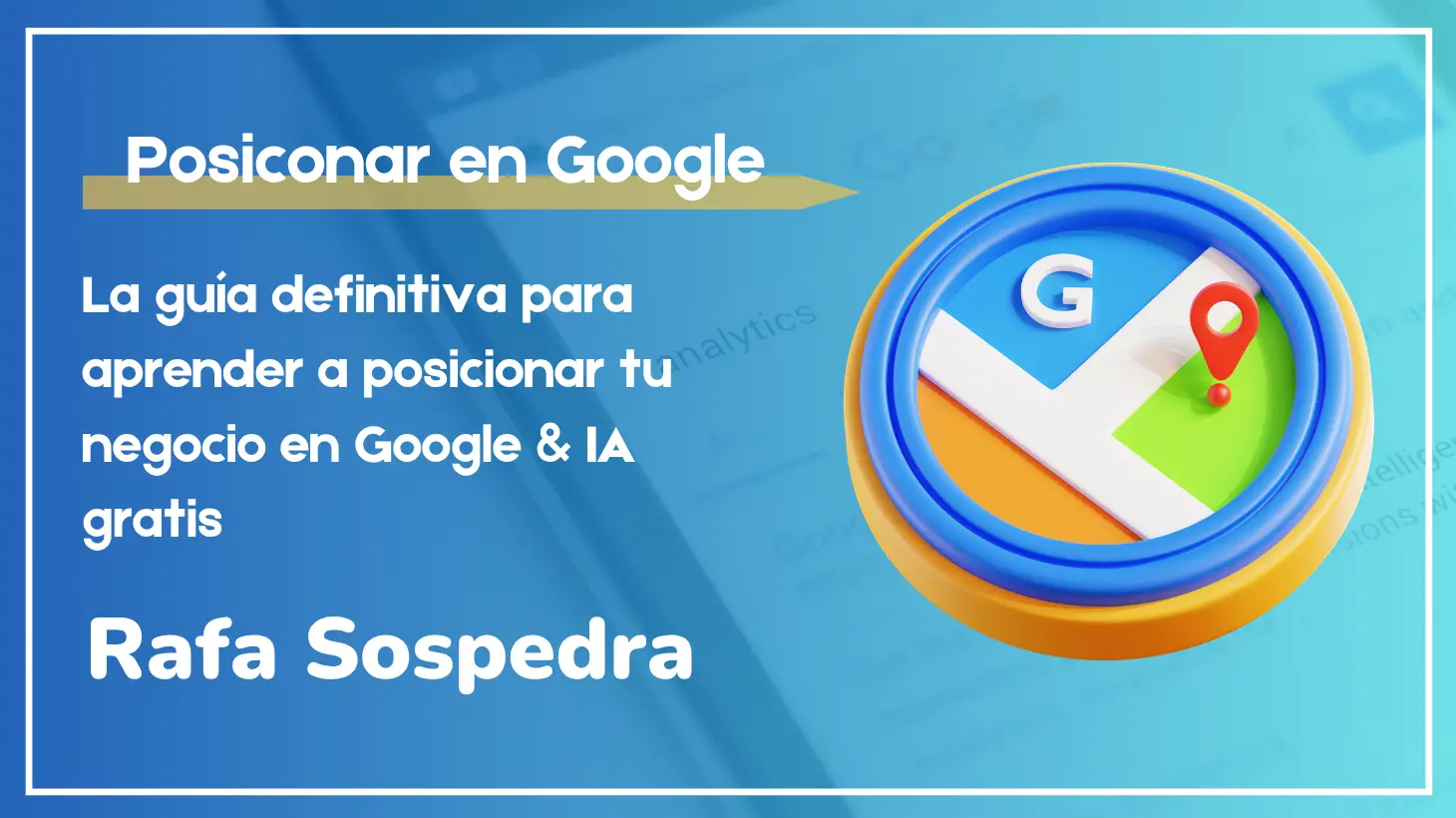 cómo posicionar en google y la IA gratis por Rafa Sospedra